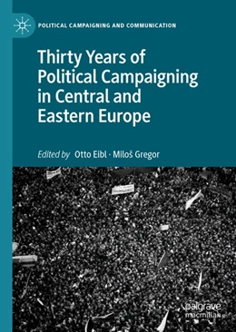 Abbildung von Eibl / Gregor | Thirty Years of Political Campaigning in Central and Eastern Europe | 1. Auflage | 2019 | beck-shop.de