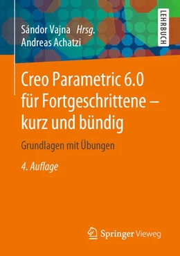 Abbildung von Vajna / Achatzi | Creo Parametric 6.0 für Fortgeschrittene - kurz und bündig | 4. Auflage | 2019 | beck-shop.de