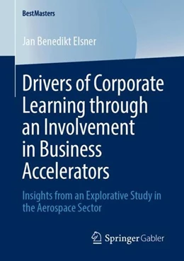 Abbildung von Elsner | Drivers of Corporate Learning through an Involvement in Business Accelerators | 1. Auflage | 2019 | beck-shop.de