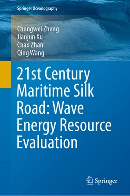 Abbildung von Zheng / Xu | 21st Century Maritime Silk Road: Wave Energy Resource Evaluation | 1. Auflage | 2019 | beck-shop.de