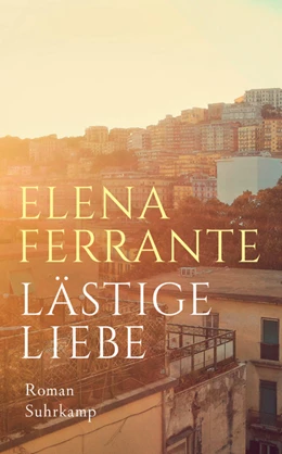 Abbildung von Ferrante | Lästige Liebe | 1. Auflage | 2020 | beck-shop.de