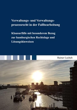Abbildung von Lechelt | Verwaltungs- und Verwaltungsprozessrecht in der Fallbearbeitung | 1. Auflage | 2019 | beck-shop.de