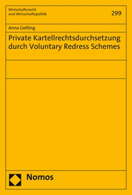 Abbildung von Gotting | Private Kartellrechtsdurchsetzung durch Voluntary Redress Schemes | 1. Auflage | 2020 | 299 | beck-shop.de