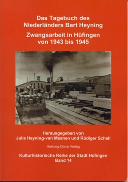 Abbildung von Heyning-van Maanen / Schell | Das Tagebuch des Niederländers Bart Heyning. Zwangsarbeit in Hüfingen von 1943 bis 1945 | 1. Auflage | 2019 | beck-shop.de