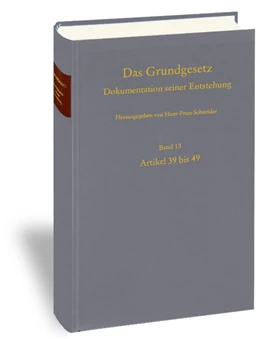 Abbildung von Schneider / Kramer | Das Grundgesetz. Dokumentation seiner Entstehung / Band 13: Artikel 39 bis 49 | 1. Auflage | 2020 | beck-shop.de