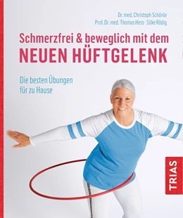 Abbildung von Schönle / Rödig | Schmerzfrei & beweglich mit dem neuen Hüftgelenk | 3. Auflage | 2019 | beck-shop.de