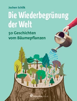 Abbildung von Schilk | Die Wiederbegrünung der Welt | 1. Auflage | 2019 | beck-shop.de