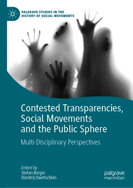 Abbildung von Berger / Owetschkin | Contested Transparencies, Social Movements and the Public Sphere | 1. Auflage | 2019 | beck-shop.de