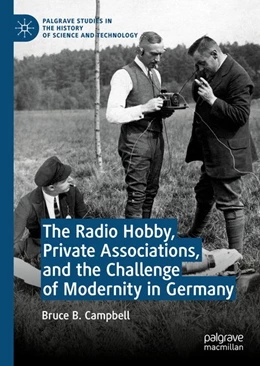 Abbildung von Campbell | The Radio Hobby, Private Associations, and the Challenge of Modernity in Germany | 1. Auflage | 2019 | beck-shop.de