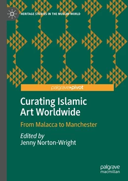 Abbildung von Norton-Wright | Curating Islamic Art Worldwide | 1. Auflage | 2019 | beck-shop.de