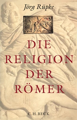 Abbildung von Rüpke, Jörg | Die Religion der Römer | 3. Auflage | 2019 | beck-shop.de
