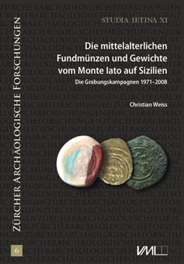 Abbildung von Weiss | Die mittelalterlichen Fundmünzen und Gewichte vom Monte Iato auf Sizilien | 1. Auflage | 2019 | beck-shop.de