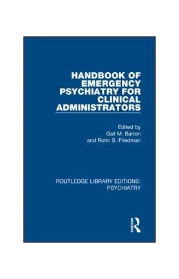 Abbildung von Barton / Friedman | Handbook of Emergency Psychiatry for Clinical Administrators | 1. Auflage | 2020 | beck-shop.de