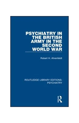 Abbildung von Ahrenfeldt | Psychiatry in the British Army in the Second World War | 1. Auflage | 2020 | beck-shop.de