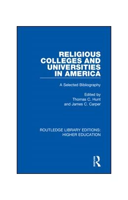 Abbildung von Hunt / Carper | Religious Colleges and Universities in America | 1. Auflage | 2020 | beck-shop.de