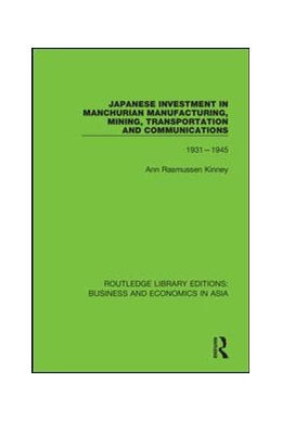 Abbildung von Kinney | Japanese Investment in Manchurian Manufacturing, Mining, Transportation, and Communications, 1931-1945 | 1. Auflage | 2020 | beck-shop.de
