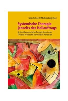Abbildung von Kuhnert / Berg | Systemische Therapie jenseits des Heilauftrags | 1. Auflage | 2020 | beck-shop.de