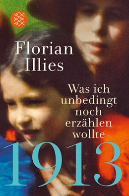 Abbildung von Illies | 1913 – Was ich unbedingt noch erzählen wollte | 1. Auflage | 2020 | beck-shop.de