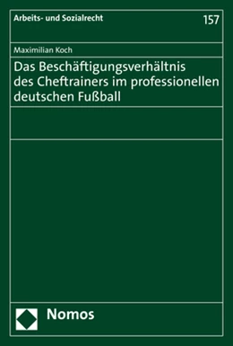 Abbildung von Koch | Das Beschäftigungsverhältnis des Cheftrainers im professionellen deutschen Fußball | 1. Auflage | 2019 | 157 | beck-shop.de