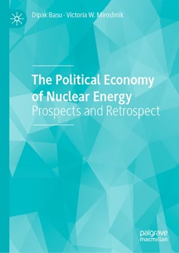 Abbildung von Basu / Miroshnik | The Political Economy of Nuclear Energy | 1. Auflage | 2019 | beck-shop.de