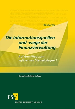 Abbildung von Bilsdorfer | Die Informationsquellen und -wege der Finanzverwaltung | 8. Auflage | 2009 | beck-shop.de