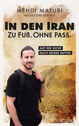 Abbildung von Maturi / Greiner | In den Iran. Zu Fuß. Ohne Pass. | 1. Auflage | 2020 | beck-shop.de