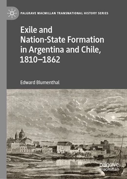 Abbildung von Blumenthal | Exile and Nation-State Formation in Argentina and Chile, 1810-1862 | 1. Auflage | 2019 | beck-shop.de