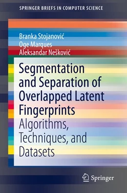 Abbildung von Stojanovic / Marques | Segmentation and Separation of Overlapped Latent Fingerprints | 1. Auflage | 2019 | beck-shop.de