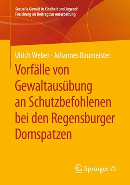 Abbildung von Weber / Baumeister | Vorfälle von Gewaltausübung an Schutzbefohlenen bei den Regensburger Domspatzen | 1. Auflage | 2019 | beck-shop.de