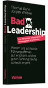 Abbildung von Kuhn / Weibler | Bad Leadership - Von Narzissten & Egomanen, Vermessenen & Verführten: Warum uns schlechte Führung oftmals gut erscheint und es guter Führung häufig schlecht ergeht | 2020 | beck-shop.de