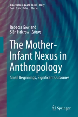 Abbildung von Gowland / Halcrow | The Mother-Infant Nexus in Anthropology | 1. Auflage | 2019 | beck-shop.de