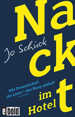 Abbildung von Schück | Nackt im Hotel - Wie Freundschaft der Liebe den Rang abläuft | 1. Auflage | 2020 | beck-shop.de