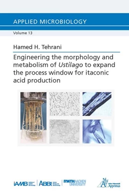 Abbildung von Tehrani | Engineering the morphology and metabolism of Ustilago to expand the process window for itaconic acid production | 1. Auflage | 2019 | beck-shop.de