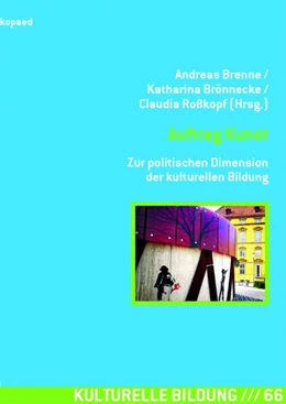 Abbildung von Brenne / Brönnecke | Auftrag Kunst Zur politischen Dimension der kulturellen Bildung | 1. Auflage | 2020 | beck-shop.de