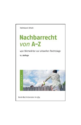 Abbildung von Alheit | Nachbarrecht von A-Z | 12. Auflage | 2010 | 5067 | beck-shop.de