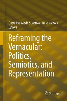 Abbildung von Suartika / Nichols | Reframing the Vernacular: Politics, Semiotics, and Representation | 1. Auflage | 2019 | beck-shop.de