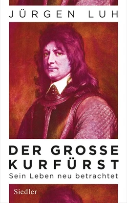 Abbildung von Luh | Der Große Kurfürst | 1. Auflage | 2020 | beck-shop.de