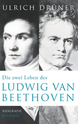 Abbildung von Drüner | Die zwei Leben des Ludwig van Beethoven | 1. Auflage | 2020 | beck-shop.de