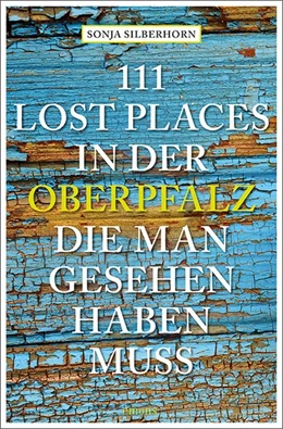 Abbildung von Silberhorn | 111 Lost Places in der Oberpfalz, die man gesehen haben muss | 1. Auflage | 2020 | beck-shop.de