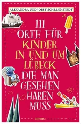Abbildung von Schlennstedt | 111 Orte für Kinder in und um Lübeck, die man gesehen haben muss | 1. Auflage | 2020 | beck-shop.de