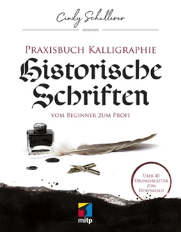 Abbildung von Schullerer | Praxisbuch Kalligraphie: Historische Schriften | 1. Auflage | 2019 | beck-shop.de