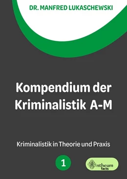 Abbildung von Lukaschewski | Kompendium der Kriminalistik A - M. Band 1 | 3. Auflage | 2019 | beck-shop.de