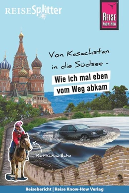 Abbildung von Bahn | Reise Know-How ReiseSplitter: Von Kasachstan in die Südsee - Wie ich mal eben vom Weg abkam | 1. Auflage | 2020 | beck-shop.de