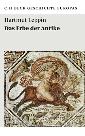 Cover: Hartmut Leppin, Geschichte Europas: Das Erbe der Antike