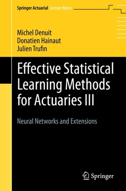 Abbildung von Denuit / Hainaut | Effective Statistical Learning Methods for Actuaries III | 1. Auflage | 2019 | beck-shop.de
