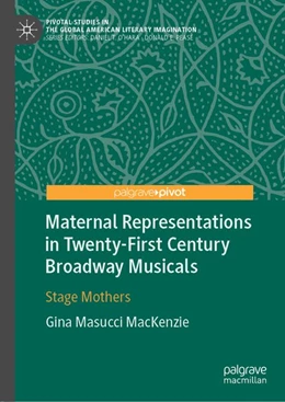 Abbildung von MacKenzie | Maternal Representations in Twenty-First Century Broadway Musicals | 1. Auflage | 2019 | beck-shop.de