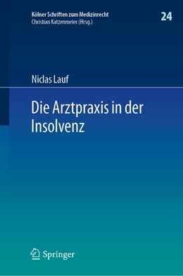 Abbildung von Lauf | Die Arztpraxis in der Insolvenz | 1. Auflage | 2019 | beck-shop.de