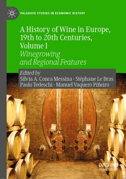 Abbildung von Conca Messina / Le Bras | A History of Wine in Europe, 19th to 20th Centuries, Volume I | 1. Auflage | 2019 | beck-shop.de