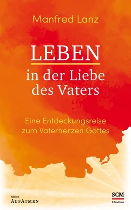 Abbildung von Lanz | Leben in der Liebe des Vaters | 6. Auflage | 2020 | beck-shop.de