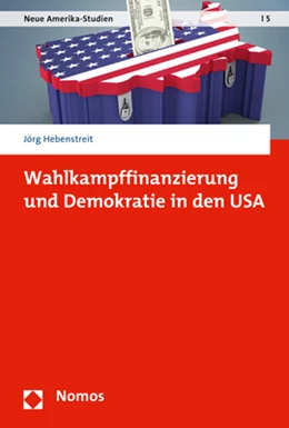 Abbildung von Hebenstreit | Wahlkampffinanzierung und Demokratie in den USA | 1. Auflage | 2019 | 5 | beck-shop.de
